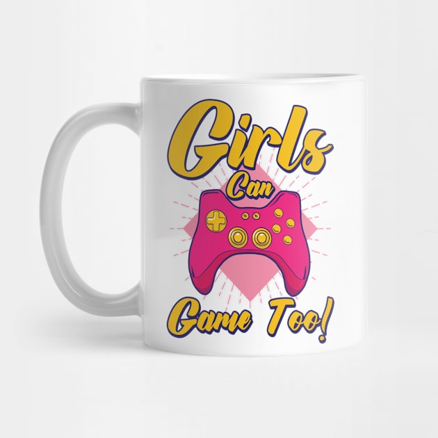 Girls Can Game Too! Gaming Gamer Video Games by Tom´s TeeStore